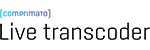 Comprimato - Live Transcoder